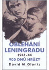 kniha Obléhání Leningradu 1941-44 [devět set dnů hrůzy], Beta-Dobrovský 2007