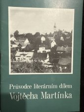 kniha Průvodce literárním dílem zasloužilého umělce Vojtěcha Martínka, Okresní vlastivědné muzeum 1987