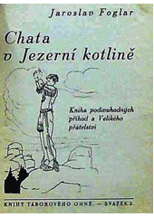 kniha Chata v Jezerní kotlině kniha podivuhodných příhod a velikého přátelství, Jan Kobes a synové 1941