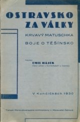 kniha Ostravsko za války Krvavý Matuschka : boje o Těšínsko, [E. Hájek] 1930