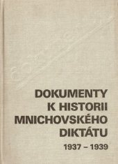 kniha Dokumenty k historii mnichovského diktátu 1937-1939 : [dokumenty z čes. a sovětských archívů], Svoboda 1979