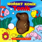 kniha Mořský koník Toník zachraňuje perlu, Svojtka & Co. 2004