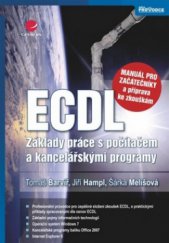 kniha ECDL - základy práce s počítačem a kancelářskými programy manuál pro začátečníky a příprava ke zkouškám, Grada 2011