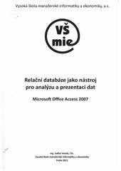 kniha Relační databáze jako nástroj pro analýzu a prezentaci dat Microsoft Office Access 2007, Vysoká škola manažerské informatiky a ekonomiky 2011