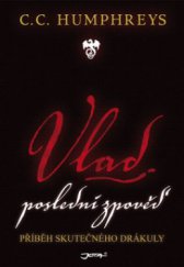 kniha Vlad poslední zpověď : románový příběh skutečného Drákuly, Jota 2010