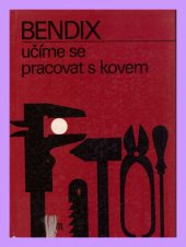 kniha Učíme se pracovat s kovem Zákl. znalosti práce a vědění, SNTL 1968