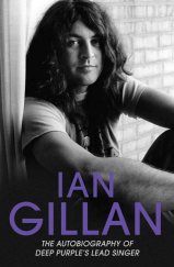 kniha Ian Gillan The Autobiography of Deep Purple's Lead Singer, Music Press Books 2016