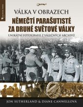 kniha Němečtí parašutisté za druhé světové války Unikátní fotografie z válečných archivů, Jota 2013