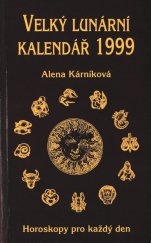 kniha Velký lunární kalendář 1999, aneb, Horoskopy pro každý den, Lika klub 1998