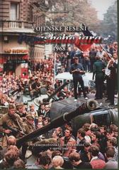 kniha Vojenské řešení Pražského jara 1968. II., - Československá lidová armáda v srpnu 1968, Ministerstvo obrany ČR - Prezentační a informační centrum MO 2010