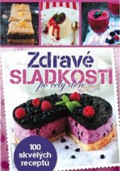 kniha Zdravé sladkosti 100 skvělých receptů, Bookmedia 2017