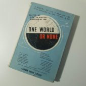 kniha One World Or None [Anglická verze knihy "Jeden svět nebo žádný"], Latimer House Limited 1947