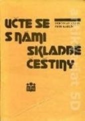 kniha Učte se s námi skladbě češtiny cvičebnice pro základní a střední školy, Státní pedagogické nakladatelství 1992