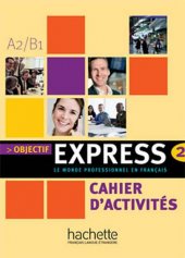 kniha Objectif Express 2 Cahier d´activités - workbook, Hachette 2009