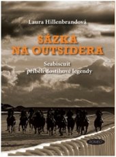 kniha Sázka na outsidera Seabiscuit – příběh dostihové legendy, Romeo 2017