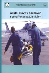 kniha Akutní stavy v poučných scénářích a kazuistikách, Technická univerzita, Ústav zdravotnických studií 2010