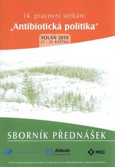 kniha ATB léčba v intenzivní medicíně 14. pracovní setkání "Antibiotická politika", Soláň, [27.-29. května] 2010 : sborník přednášek, B/P/P 2010