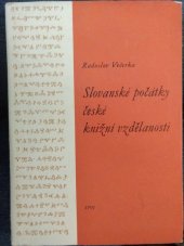 kniha Slovanské počátky české knižní vzdělanosti vysokošk. příručka, SPN 1963