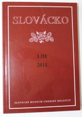 kniha Slovácko 2011 [ročník] LIII : společenskovědní sborník pro moravsko-slovenské pomezí, odborný recenzovaný časopis, Slovácké muzeum 2012