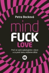 kniha Mindfuck Love Proč se sami sabotujeme v lásce a co proti tomu můžeme dělat, Beta-Dobrovský 2015