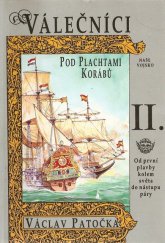 kniha Válečníci pod plachtami korábů. [II.], - Od první plavby kolem světa do nástupu páry, Naše vojsko 1993