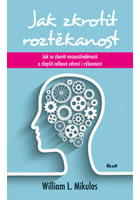 kniha Jak zkrotit roztěkanost Jak se zbavit nesoustředěnosti a zlepšit celkové zdraví i výkonnost, Euromedia 2015