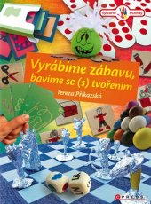 kniha Vyrábíme zábavu, bavíme se (s) tvořením, CPress 2017