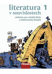 kniha Literatura v souvislostech 1 od hieroglyfů ke kalamáři, aneb, od starověku k osvícenství : literatura pro střední školy, Fraus 2010