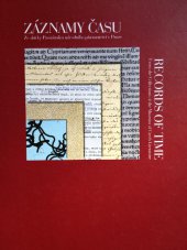 kniha Záznamy času ze sbírky Památníku národního písemnictví = Records of time : from the collection of The Museum od Czech Literature : [jubilejní výstava, 30.5.-31.10.2003 v letohrádku Hvězda, Památník národního písemnictví 2003