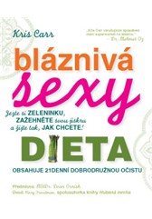 kniha Bláznivá sexy dieta – Jezte si zeleninku, zažehněte svou jiskru a žijte tak, jak chcete!, Anag 2013