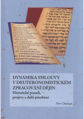 kniha Dynamika smlouvy v deuteronomistickém zpracování dějin historické pozadí, projevy a další působení, Univerzita Palackého v Olomouci 2008