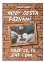 kniha Nová cesta poznání může se to stát i vám--, Miroslav Hyťha 2005