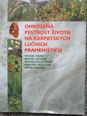 kniha Ohrožená pestrost života na karpatských lučních prameništích, Actaea, společnost pro přírodu a krajinu 2005