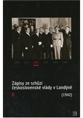 kniha Zápisy ze schůzí československé vlády v Londýně, Historický ústav Akademie věd ČR 2008