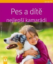 kniha Pes a dítě - nejlepší kamarádi, Vašut 2011