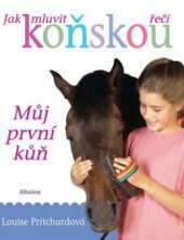 kniha Jak mluvit koňskou řečí [můj první kůň], Albatros 2009