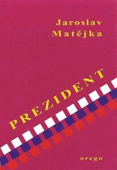 kniha Prezident Dichtung oder Wahrheit? : = (esej, nebo román?), Orego 2002