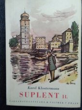 kniha Suplent Díl druhý Román o čtyřech dílech., Jos. R. Vilímek 1941