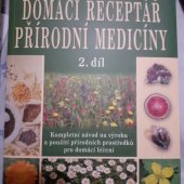 kniha Domácí receptář přírodní medicíny Kompletní návod na výrobu a použití přírodních prostředků pro domácí léčení, Fontána 2014