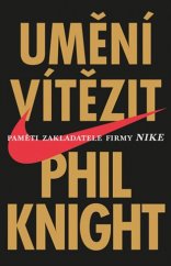 kniha Umění vítězit Paměti zakladatele firmy Nike, Ikar 2017