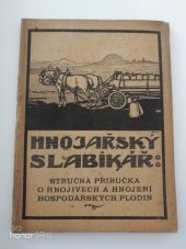 kniha Hnojařský slabikář stručná příručka o výživě, hnojivech a hnojení hospodářských rostlin kulturních, s.n. 1925