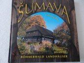 kniha Šumava chalupy / Böhmerwald Landhäuser, Jan Kavale 2006