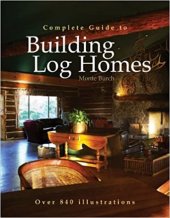 kniha Complete Guide to Building Log Homes  Over 840 illustrations, Sterling 2003