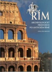kniha Řím archeologický průvodce po antickém Římě, Rebo 2000