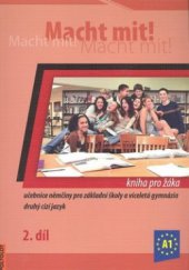kniha Macht mit! 2. díl [A1] : učebnice němčiny pro základní školy a víceletá gymnázia - druhý cizí jazyk., Polyglot 2010