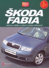 kniha Škoda Fabia obsluha, údržba a opravy vozidla, CPress 2009