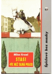 kniha STASI - víc než tajná policie špiclové bez masky, Magnet-Press 1994