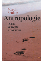 kniha Antropologie Teorie, koncepty a osobnosti, Univerzita Palackého v Olomouci 2018