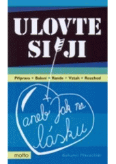 kniha Ulovte si ji, aneb, Jak na lásku, Motto 2007