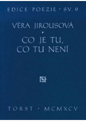 kniha Co je tu, co tu není básně z let 1964-1994, Torst 1995